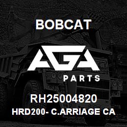 RH25004820 Bobcat HRD200- C.ARRIAGE CAST | AGA Parts