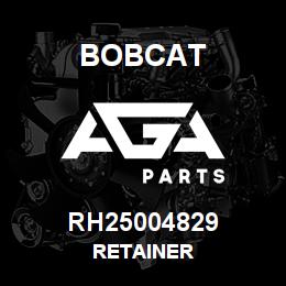 RH25004829 Bobcat RETAINER | AGA Parts