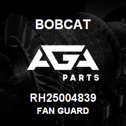 RH25004839 Bobcat FAN GUARD | AGA Parts