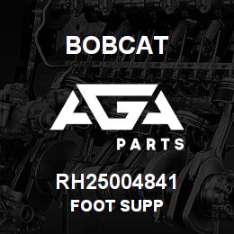 RH25004841 Bobcat FOOT SUPP | AGA Parts