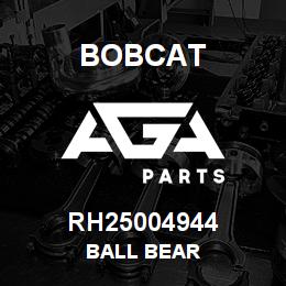 RH25004944 Bobcat BALL BEAR | AGA Parts