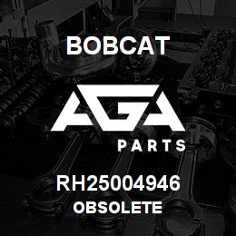 RH25004946 Bobcat OBSOLETE | AGA Parts
