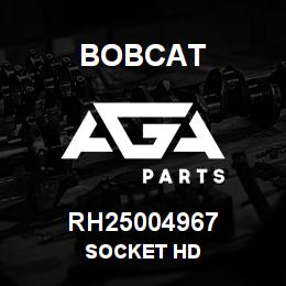 RH25004967 Bobcat SOCKET HD | AGA Parts