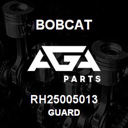 RH25005013 Bobcat GUARD | AGA Parts