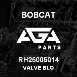 RH25005014 Bobcat VALVE BLO | AGA Parts