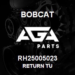 RH25005023 Bobcat RETURN TU | AGA Parts