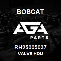 RH25005037 Bobcat VALVE HOU | AGA Parts