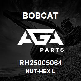 RH25005064 Bobcat NUT-HEX L | AGA Parts