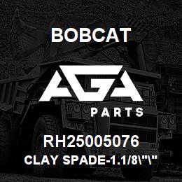 RH25005076 Bobcat CLAY SPADE-1.1/8""HE | AGA Parts