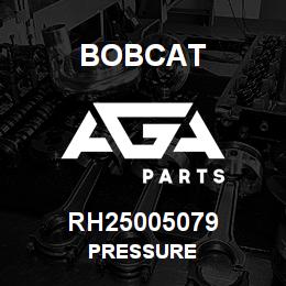 RH25005079 Bobcat PRESSURE | AGA Parts