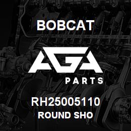RH25005110 Bobcat ROUND SHO | AGA Parts