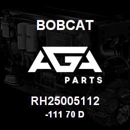RH25005112 Bobcat -111 70 D | AGA Parts