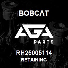 RH25005114 Bobcat RETAINING | AGA Parts