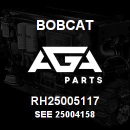 RH25005117 Bobcat SEE 25004158 | AGA Parts
