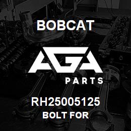 RH25005125 Bobcat BOLT FOR | AGA Parts