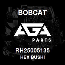 RH25005135 Bobcat HEX BUSHI | AGA Parts