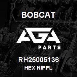 RH25005136 Bobcat HEX NIPPL | AGA Parts