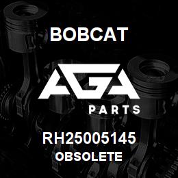 RH25005145 Bobcat OBSOLETE | AGA Parts