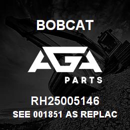RH25005146 Bobcat SEE 001851 AS REPLAC | AGA Parts