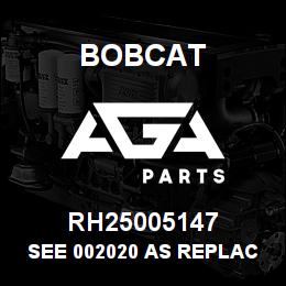 RH25005147 Bobcat SEE 002020 AS REPLAC | AGA Parts