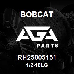 RH25005151 Bobcat 1/2-18LG | AGA Parts