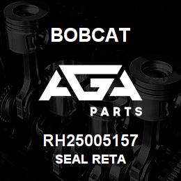 RH25005157 Bobcat SEAL RETA | AGA Parts