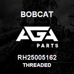 RH25005162 Bobcat THREADED | AGA Parts