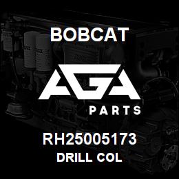 RH25005173 Bobcat DRILL COL | AGA Parts