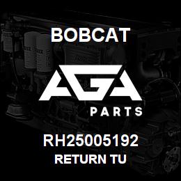 RH25005192 Bobcat RETURN TU | AGA Parts