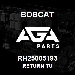 RH25005193 Bobcat RETURN TU | AGA Parts