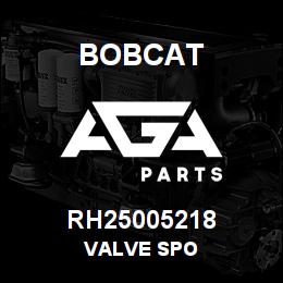 RH25005218 Bobcat VALVE SPO | AGA Parts