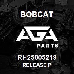 RH25005219 Bobcat RELEASE P | AGA Parts