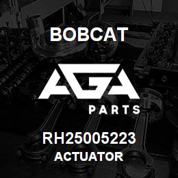 RH25005223 Bobcat ACTUATOR | AGA Parts