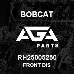 RH25005250 Bobcat FRONT DIS | AGA Parts