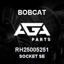 RH25005251 Bobcat SOCKET SE | AGA Parts
