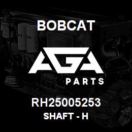 RH25005253 Bobcat SHAFT - H | AGA Parts