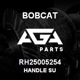 RH25005254 Bobcat HANDLE SU | AGA Parts