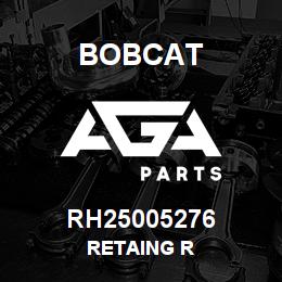 RH25005276 Bobcat RETAING R | AGA Parts