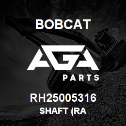RH25005316 Bobcat SHAFT (RA | AGA Parts