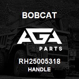 RH25005318 Bobcat HANDLE | AGA Parts