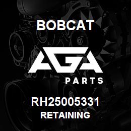 RH25005331 Bobcat RETAINING | AGA Parts