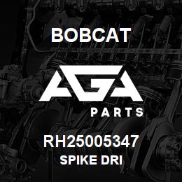 RH25005347 Bobcat SPIKE DRI | AGA Parts