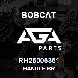 RH25005351 Bobcat HANDLE BR | AGA Parts
