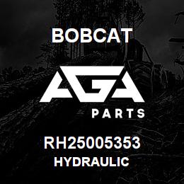 RH25005353 Bobcat HYDRAULIC | AGA Parts