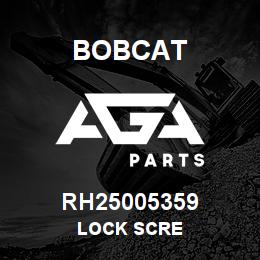 RH25005359 Bobcat LOCK SCRE | AGA Parts
