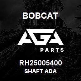 RH25005400 Bobcat SHAFT ADA | AGA Parts