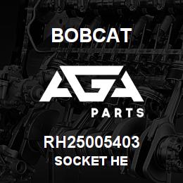 RH25005403 Bobcat SOCKET HE | AGA Parts