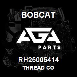 RH25005414 Bobcat THREAD CO | AGA Parts