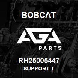 RH25005447 Bobcat SUPPORT T | AGA Parts