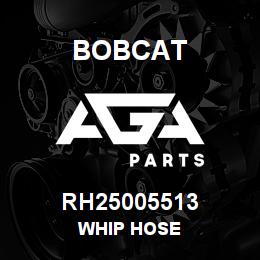 RH25005513 Bobcat WHIP HOSE | AGA Parts
